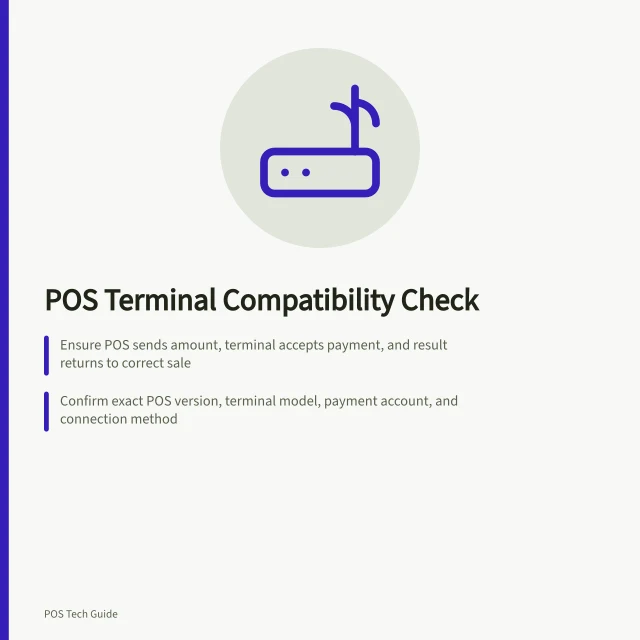 POS Terminal Compatibility Check: Ensure POS sends amount, terminal accepts payment, and result returns to correct sale; Confirm exact POS version, terminal model, payment account, and connection method; Verify if staff must enter amount twice or mark order paid manually. Checking payment terminal compatibility with a POS