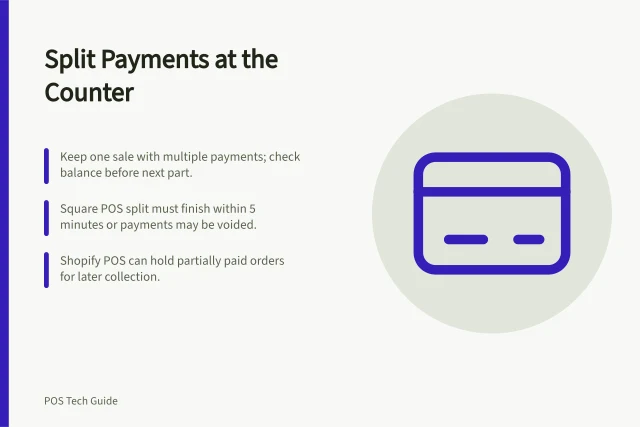 Split Payments at the Counter: Keep one sale with multiple payments; check balance before next part.; Square POS split must finish within 5 minutes or payments may be voided.; Shopify POS can hold partially paid orders for later collection. Handling split payments at the counter