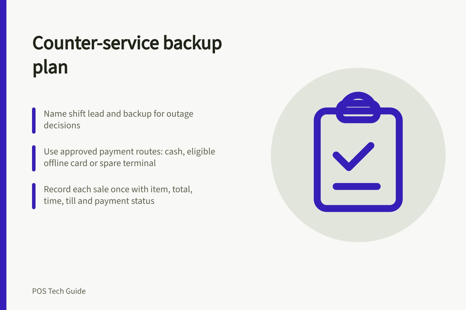 Counter-service backup plan: Name shift lead and backup for outage decisions; Use approved payment routes: cash, eligible offline card or spare terminal; Record each sale once with item, total, time, till and payment status