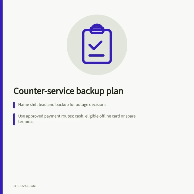 Counter-service backup plan: Name shift lead and backup for outage decisions; Use approved payment routes: cash, eligible offline card or spare terminal; Record each sale once with item, total, time, till and payment status. Keeping a practical counter-service backup plan