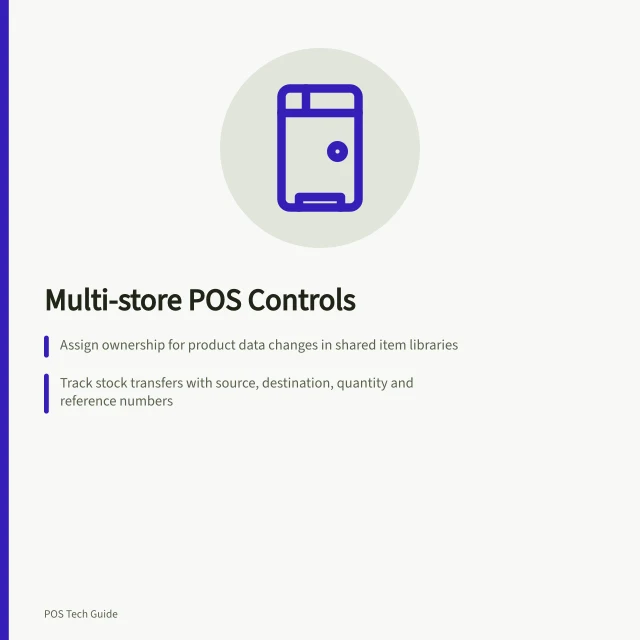 Multi-store POS Controls: Assign ownership for product data changes in shared item libraries; Track stock transfers with source, destination, quantity and reference numbers; Define staff roles with location-specific access and device update plans. Multi-store POS operations