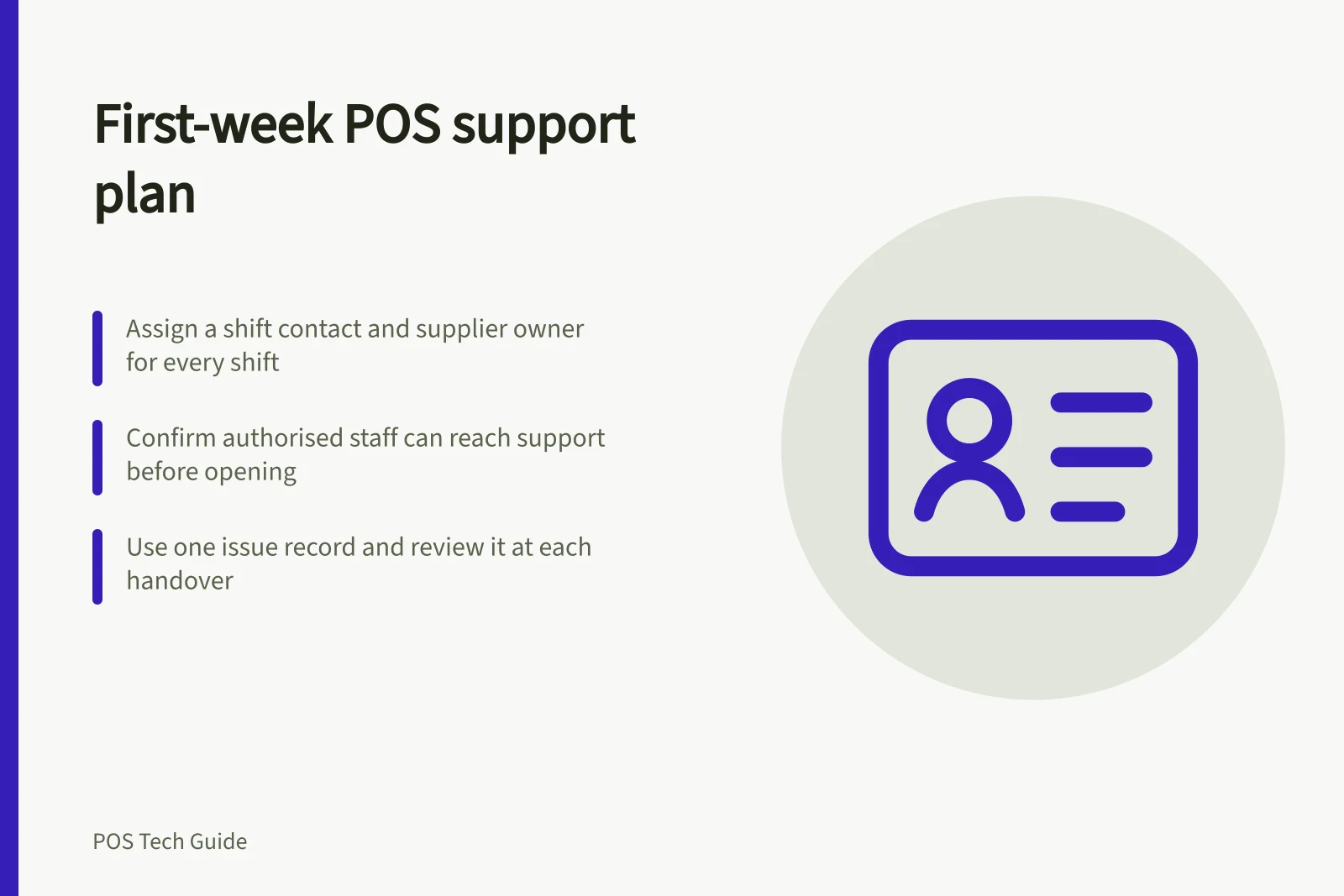 First-week POS support plan: Assign a shift contact and supplier owner for every shift; Confirm authorised staff can reach support before opening; Use one issue record and review it at each handover