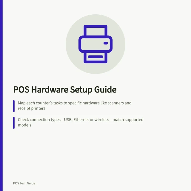 POS Hardware Setup Guide: Map each counter’s tasks to specific hardware like scanners and receipt printers; Check connection types—USB, Ethernet or wireless—match supported models; Test all devices together: print receipts, open cash drawers, process payments. POS hardware and peripherals