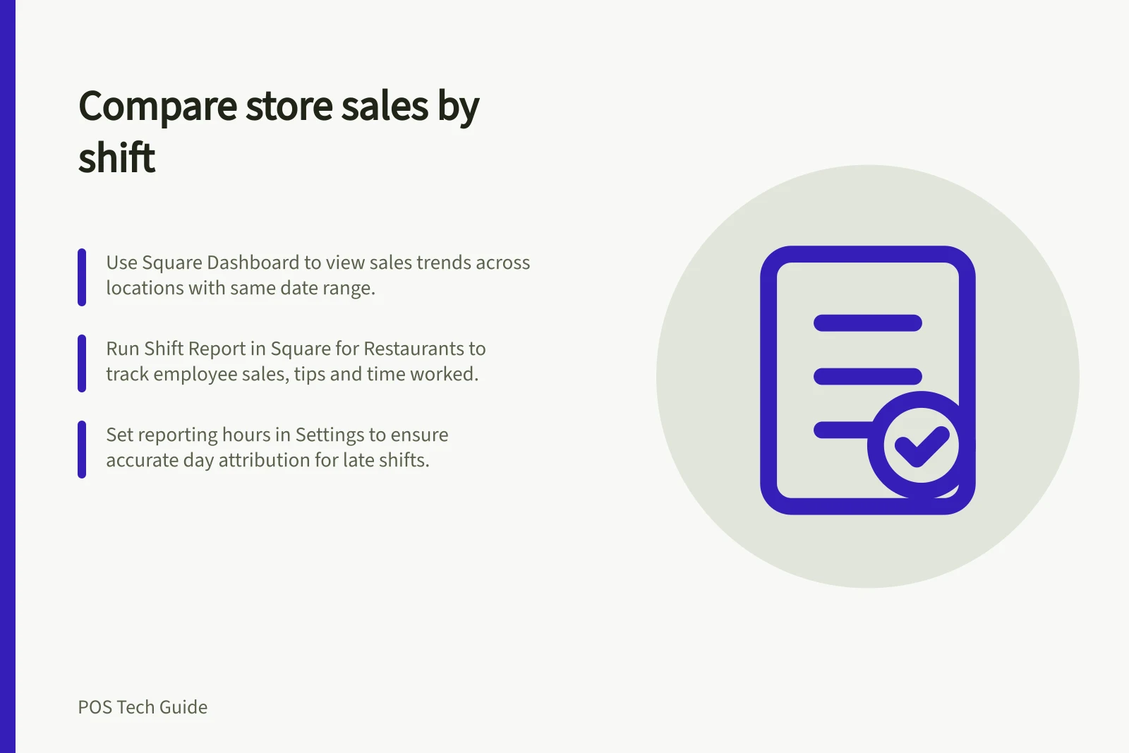 Compare store sales by shift: Use Square Dashboard to view sales trends across locations with same date range.; Run Shift Report in Square for Restaurants to track employee sales, tips and time worked.; Set reporting hours in Settings to ensure accurate day attribution for late shifts.