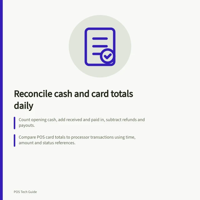 Reconcile cash and card totals daily: Count opening cash, add received and paid in, subtract refunds and payouts.; Compare POS card totals to processor transactions using time, amount and status references.; Trace card payments to transfers; check cut-off times and missing payouts. Reconciling end-of-day cash and card totals