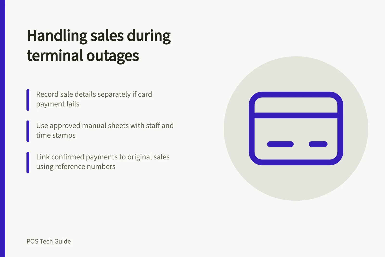 Handling sales during terminal outages: Record sale details separately if card payment fails; Use approved manual sheets with staff and time stamps; Link confirmed payments to original sales using reference numbers