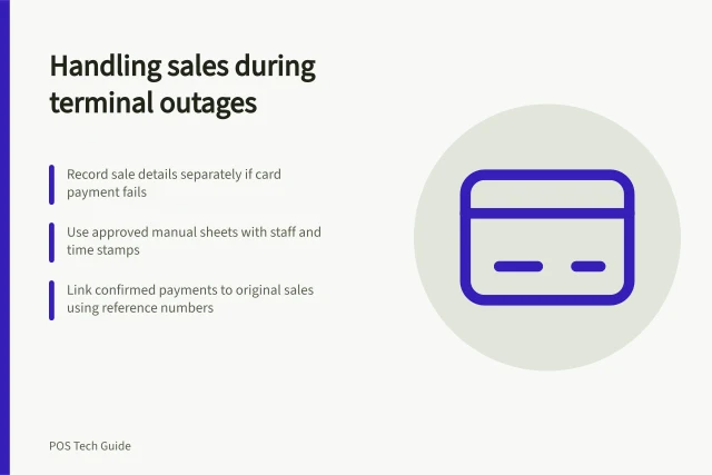 Handling sales during terminal outages: Record sale details separately if card payment fails; Use approved manual sheets with staff and time stamps; Link confirmed payments to original sales using reference numbers. Recording sales during a payment terminal outage