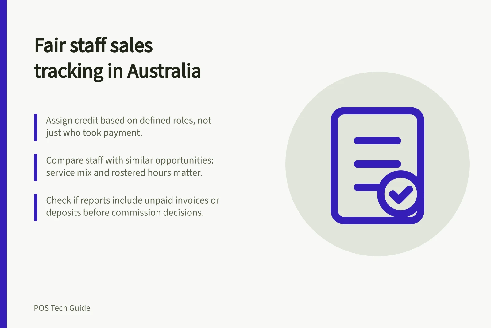 Fair staff sales tracking in Australia: Assign credit based on defined roles, not just who took payment.; Compare staff with similar opportunities: service mix and rostered hours matter.; Check if reports include unpaid invoices or deposits before commission decisions.