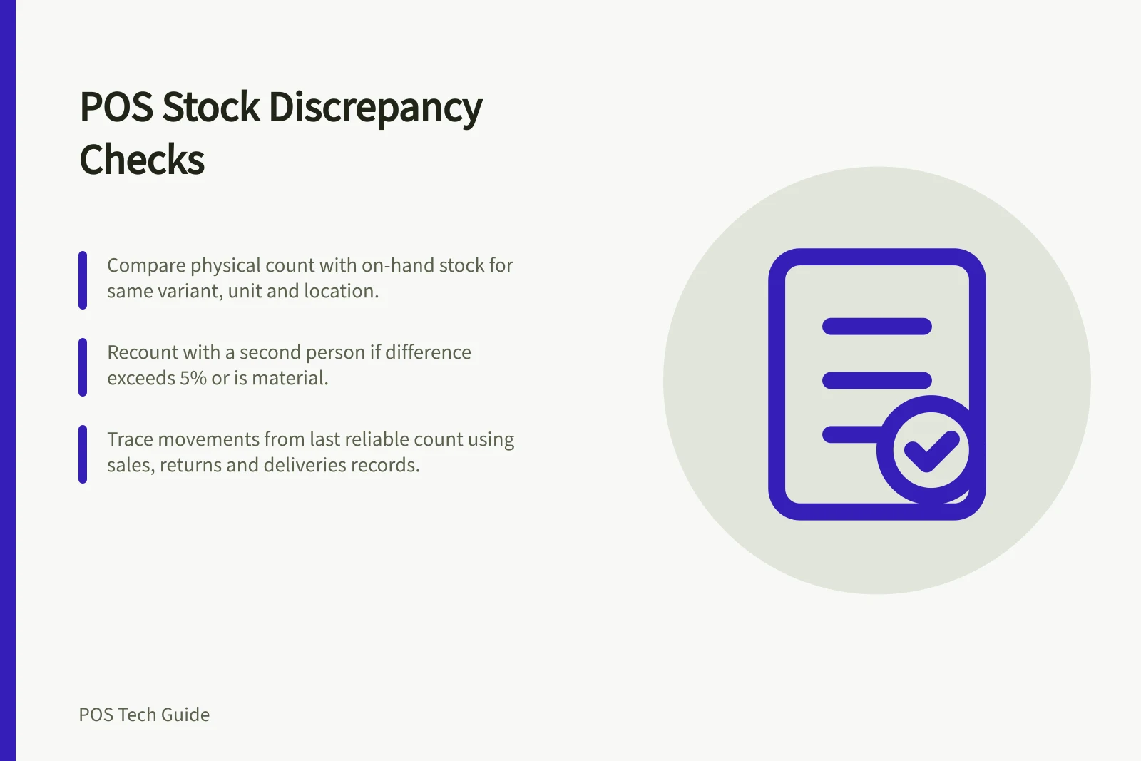 POS Stock Discrepancy Checks: Compare physical count with on-hand stock for same variant, unit and location.; Recount with a second person if difference exceeds 5% or is material.; Trace movements from last reliable count using sales, returns and deliveries records.